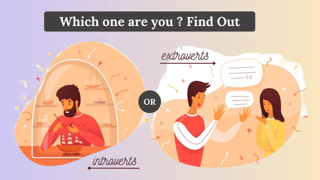 Are you an introvert or extrovert person ? What personality you have